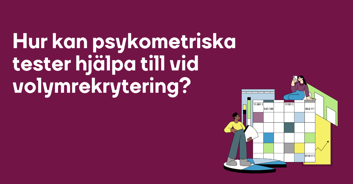Hur kan psykometriska tester hjälpa till vid volymrekrytering 