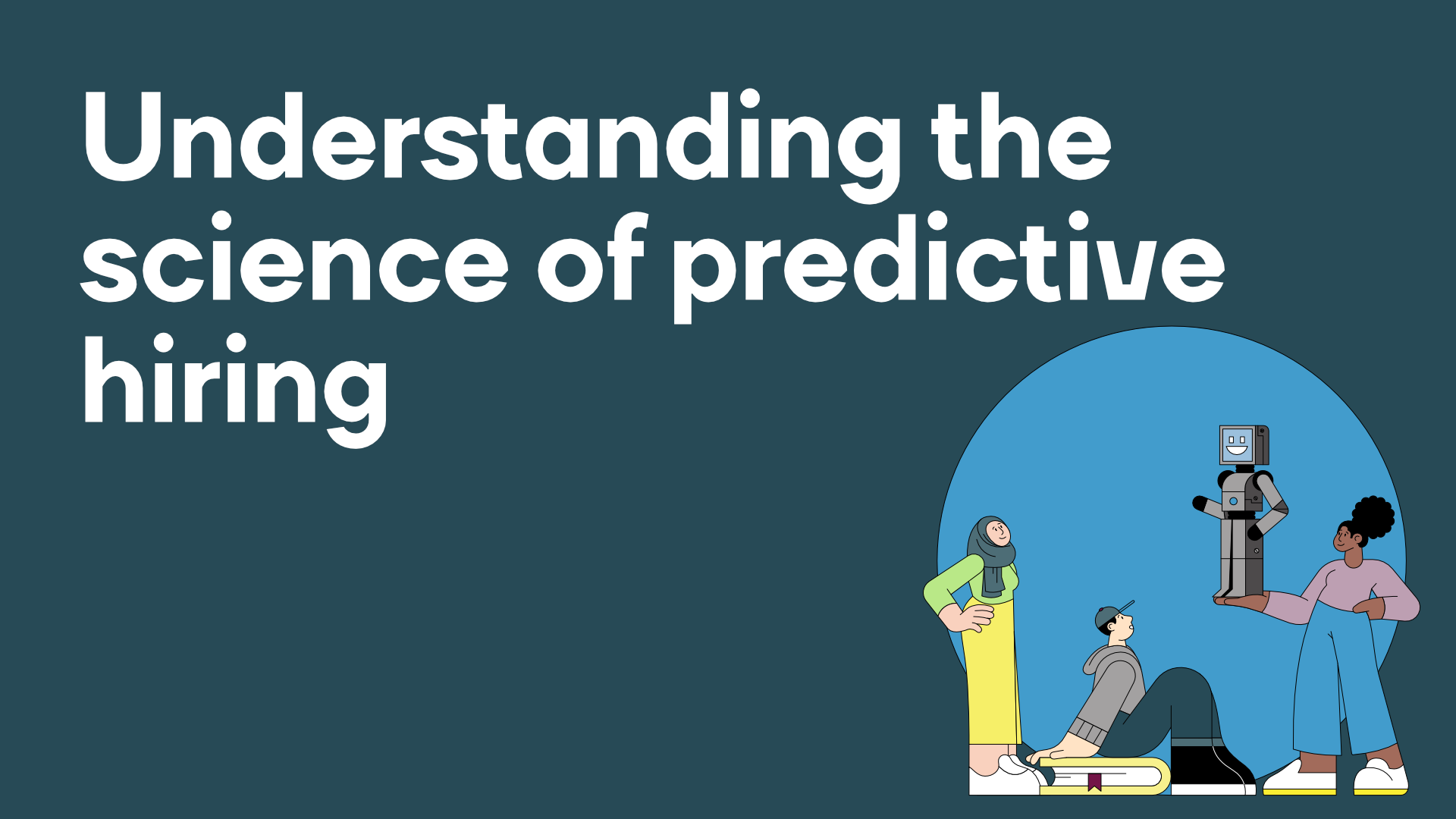 How to understand the sometimes confusing science of predictive hiring